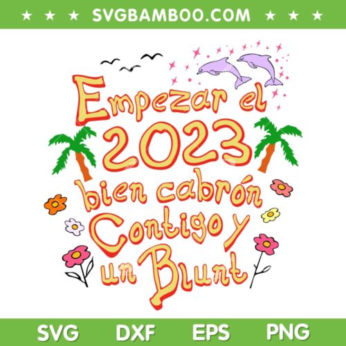Y Empezar El 2023 Bien Cabron Contigo Y un Blunt SVG, Bad Bunny Happy New Year 2023 SVG, Y Empezar El 2023 SVG PNG