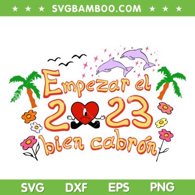 Y Empezar El 2023 Bien Cabron SVG PNG, Bad Bunny 2023 SVG, New Year Bad Bunny Año Nuevo DXF EPS SVG PNG