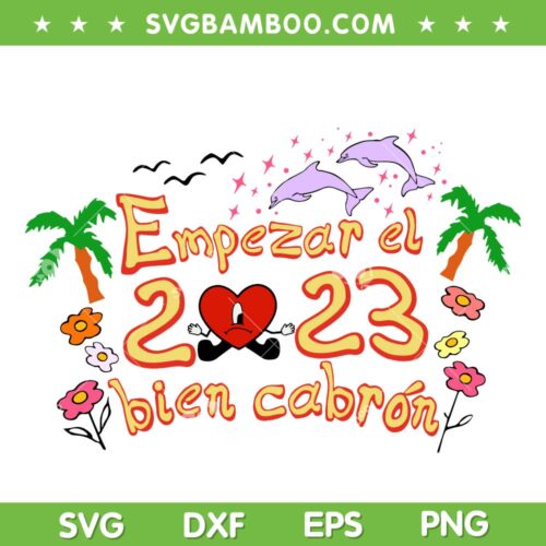 Y Empezar El 2023 Bien Cabron SVG PNG, Bad Bunny 2023 SVG, New Year Bad Bunny Año Nuevo DXF EPS SVG PNG