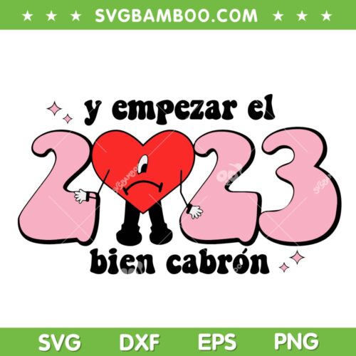 Y Empezar El 2023 Bien Cabron SVG PNG, Bad Bunny New Year 2023 SVG Sublimation, Y Empezar El Bien DXF EPS SVG PNG