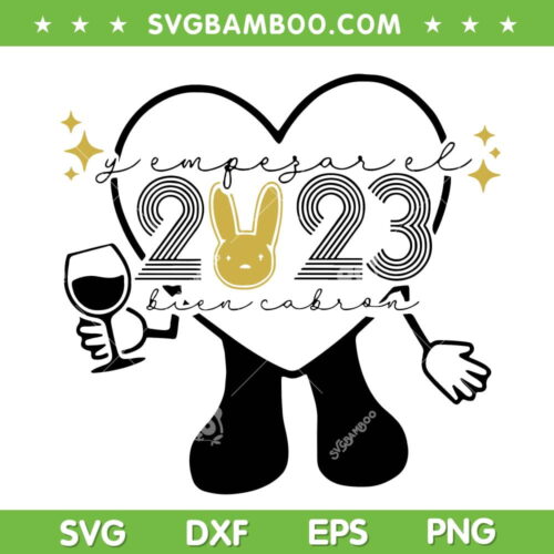 Bad Bunny Y empezar el 2023 SVG PNG, Sad Heart New Year 2023 SVG, Y empezar el 2023 Bien Cabron DXF EPS SVG PNG