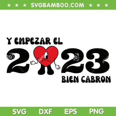 Sad Heart Y Empezar el 2023 SVG PNG, Bad Bunny Sad Heart 2023 SVG, New Year Bad Bunny DXF EPS SVG PNG