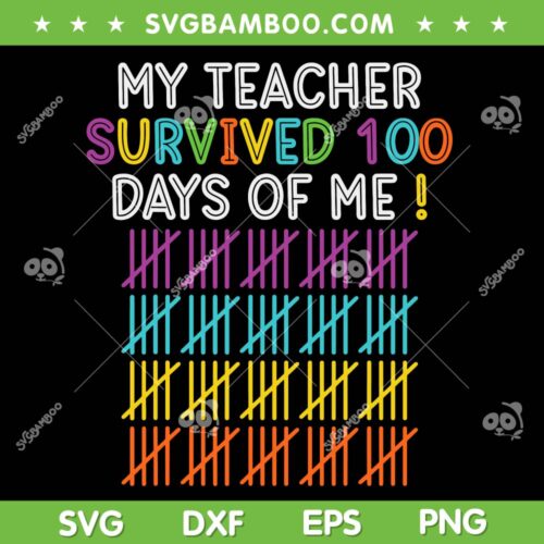 100 Days Of School SVG PNG, My Teacher Survived 100 Days Of Me SVG, Days Of School DXF EPS SVG PNG