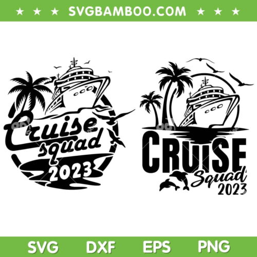 2023 Cruise Squad SVG PNG, Family Cruise Trip SVG, Cruise Squad 2023 DXF EPS SVG PNG