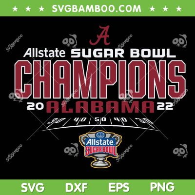 Alabama Crimson Tide Champs SVG PNG, 2022 Sugar Bowl Champs Field SVG, Alabama Football DXF EPS SVG PNG Alabama Crimson Tide Champs SVG PNG, 2022 Sugar Bowl Champs Field SVG, Alabama Football DXF EPS SVG PNG