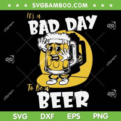 Bad Day To Be A Beer SVG PNG, Funny Beer St Patricks Day SVG, Funny Drink Beer DXF EPS SVG PNG Bad Day To Be A Beer SVG PNG, Funny Beer St Patricks Day SVG, Funny Drink Beer DXF EPS SVG PNG