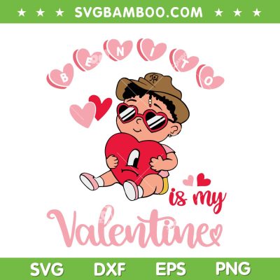 Benito Is My Valentines SVG PNG, Bad Bunny Valentine 2023 SVG, Benito Valentine DXF EPS SVG PNG Benito Is My Valentines SVG PNG, Bad Bunny Valentine 2023 SVG, Benito Valentine DXF EPS SVG PNG