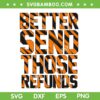 Better Send Those Refunds Bengals Football SVG PNG, Joe Burrow Trends Quotes SVG, Bengals Football Cut Files Digital Downloads