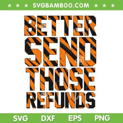 Better Send Those Refunds Bengals Football SVG PNG, Joe Burrow Trends Quotes SVG, Bengals Football Cut Files Digital Downloads Better Send Those Refunds Bengals Football SVG PNG, Joe Burrow Trends Quotes SVG, Bengals Football Cut Files Digital Downloads