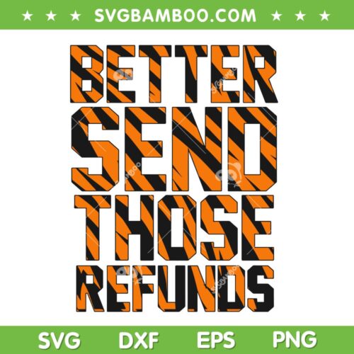 Better Send Those Refunds Bengals Football SVG PNG, Joe Burrow Trends Quotes SVG, Bengals Football Cut Files Digital Downloads