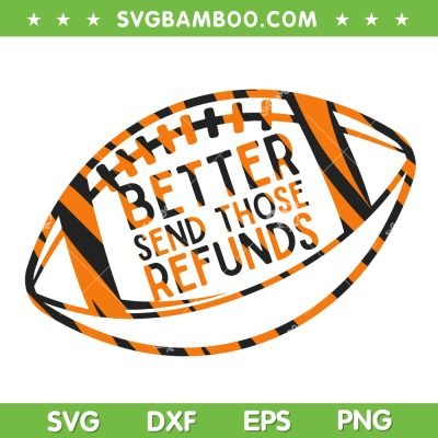 Better Send Those Refunds Football SVG PNG, Bengals NFL Football Quote SVG, Joe Burrow DXF EPS SVG PNG