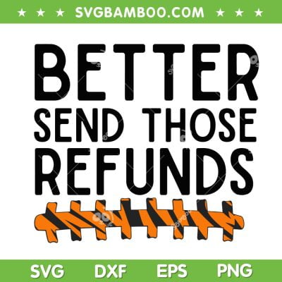 Bengals Better Send Those Refunds SVG PNG, Football Joe Shiesty Sayings SVG, Better Send Those Refunds Cut Files Digital Downloads Bengals Better Send Those Refunds SVG PNG, Football Joe Shiesty Sayings SVG, Better Send Those Refunds Cut Files Digital Downloads