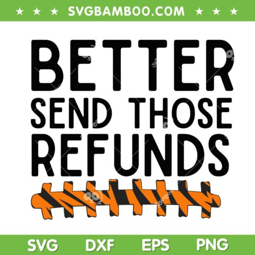Bengals Better Send Those Refunds SVG PNG, Football Joe Shiesty Sayings SVG, Better Send Those Refunds Cut Files Digital Downloads