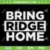 Bring Ridge Home SVG PNG, Love Bring Us Home SVG, Cut Files Digital Downloads DXF EPS SVG PNG