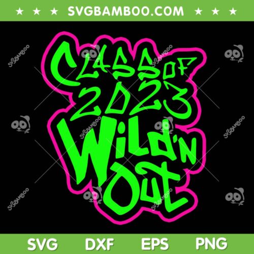 Class Of 2023 Wild'n Out SVG PNG, Senior 2023 Wildn Out SVG, School DXF EPS SVG PNG