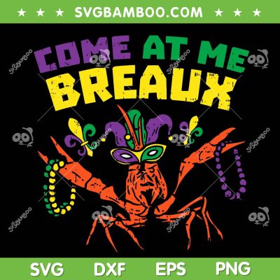 Come At Me Breaux SVG PNG, Crawfish Beads SVG, Mardi Gras Carnival DXF EPS SVG PNG Come At Me Breaux SVG PNG, Crawfish Beads SVG, Mardi Gras Carnival DXF EPS SVG PNG