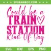 Could Be A Train Station Kinda Day SVG PNG, Pink Train Station SVG, Kinda Day Yellowstone DXF EPS SVG PNG