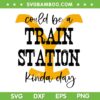 Could Be A Train Station Kinda Day SVG, Train Station SVG, Western Country Yellowstone DXF EPS SVG PNG