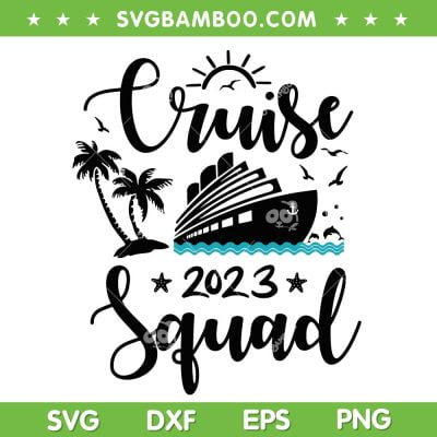 Cruise Squad 2023 SVG PNG, Family Cruise Trip SVG, Family Trip Matching DXF EPS SVG PNG