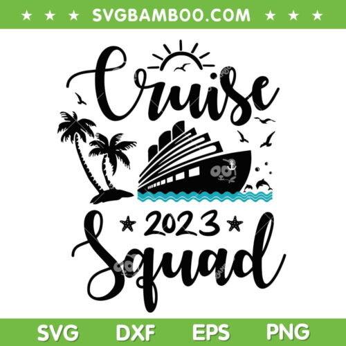 Cruise Squad 2023 SVG PNG, Family Cruise Trip SVG, Family Trip Matching DXF EPS SVG PNG