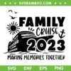 Family Cruise 2023 SVG PVG, Cruise Squad Family SVG, Making Memories Together DXF EPS SVG PNG