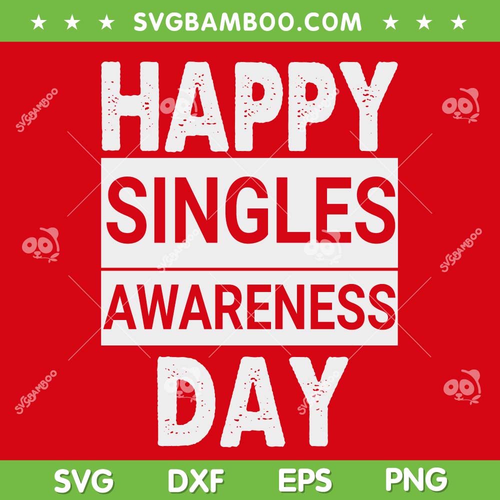 Happy Singles Awareness Day SVG PNG, Valentines Day 2023