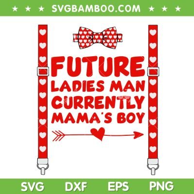 Future Ladies Man Currently Mamas Boy SVG PNG, Hearts Bow Tie and Suspenders Valentines SVG, Cut Files Digital Downloads