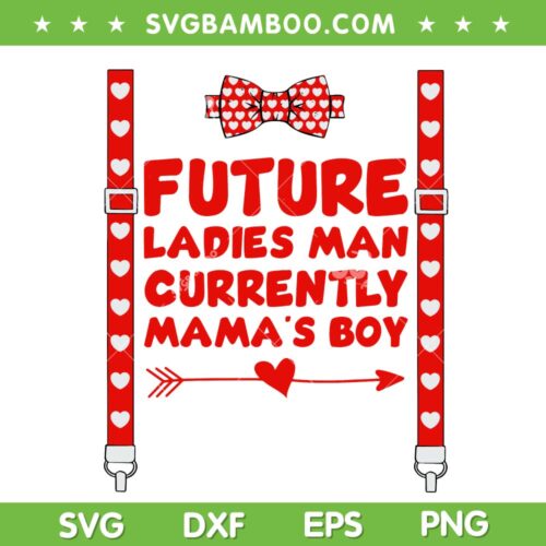Future Ladies Man Currently Mamas Boy SVG PNG, Hearts Bow Tie and Suspenders Valentines SVG, Cut Files Digital Downloads