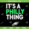 IT'S A PHILLY THING SVG PNG DXF EPS, Philadelphia Thing Premium SVG, Philly Thing DXF EPS SVG PNG IT'S A PHILLY THING SVG PNG DXF EPS, Philadelphia Thing Premium SVG, Philly Thing DXF EPS SVG PNG