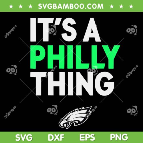 IT'S A PHILLY THING SVG PNG DXF EPS, Philadelphia Thing Premium SVG, Philly Thing DXF EPS SVG PNG