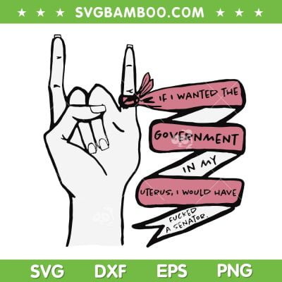 If I Wanted The Government In My Uterus SVG PNG, Uterus Middle Finger SVG, Pro Choice DXF EPS SVG PNG If I Wanted The Government In My Uterus SVG PNG, Uterus Middle Finger SVG, Pro Choice DXF EPS SVG PNG