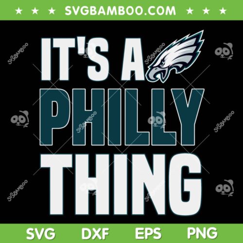 Its a Philly Thing SVG PNG, Philly Thing SVG, It is a Philadelphia Thing Fan DXF EPS SVG PNG