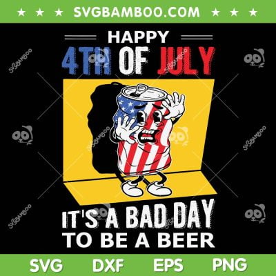 It's A Bad Day To Be A Beer American Flag SVG PNG, Beer 4th Of July SVG, Happy 4th Of July DXF EPS SVG PNG It's A Bad Day To Be A Beer American Flag SVG PNG, Beer 4th Of July SVG, Happy 4th Of July DXF EPS SVG PNG