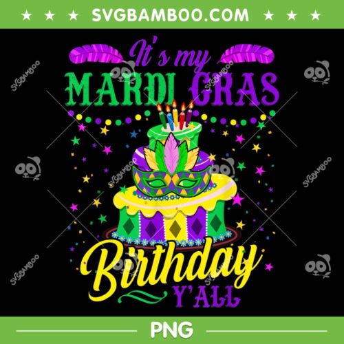 It's My Mardi Gras Birthday Yall PNG, Happy Mardi Gras Yall PNG, Funny Mardi Gras PNG