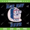 It's A Bad Day To Be A Beer SVG PNG, USA Drinking Team SVG, Funny Drink Beer DXF EPS SVG PNG