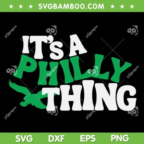 It's A Philly Thing Eagles Football SVG PNG, Philly Thing SVG, NFL Football Philadelphia DXF EPS SVG PNG