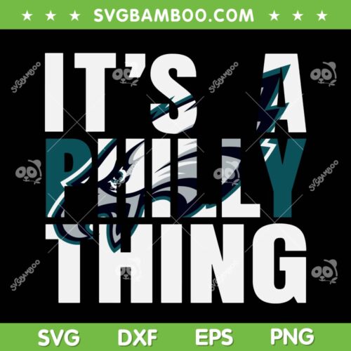 Its A Philly Thing SVG, NFL Football Philadelphia SVG PNG, Eagles Football Philly Thing DXF EPS SVG PNG