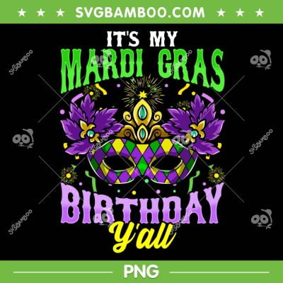 It's My Mardi Gras Birthday Yall PNG, Fat Tuesday New Orleans 2023 SVG, Mardi Gras Birthday PNG It's My Mardi Gras Birthday Yall PNG, Fat Tuesday New Orleans 2023 SVG, Mardi Gras Birthday PNG