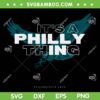 Eagles Its a Philly Thing SVG PNG, Philadelphia Love SVG, Philly Thing DXF EPS SVG PNG Eagles Its a Philly Thing SVG PNG, Philadelphia Love SVG, Philly Thing DXF EPS SVG PNG