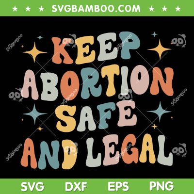 Keep Abortion Safe And Legal SVG PNG, Retro Womens Rights SVG, Pro Choice DXF EPS SVG PNG