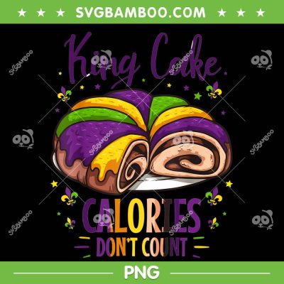 King Cake Calories Don't Count PNG, Mardi Gras Cake PNG, Funny Mardi Gras PNG