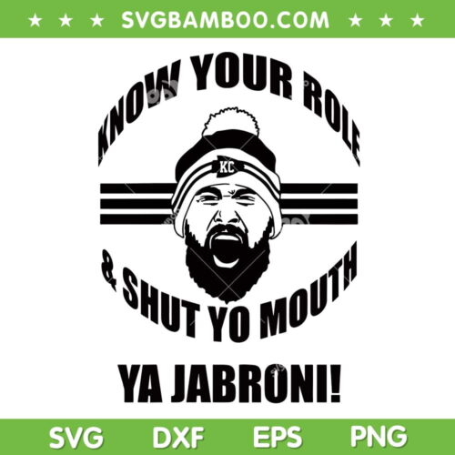 Know your role and shut your mouth Ya Jabroni SVG, Kansas City Travis Kelce SVG, Trending Quote Kelce DXF EPS SVG PNG
