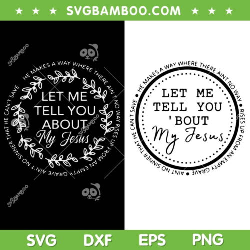 Let Me Tell You About My Jesus SVG PNG, Bible Jesus Lovers SVG, Christian Songs DXF EPS SVG PNG