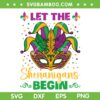 Let The Shenanigans Begin Mardi Gras SVG PNG, Mardi Gras Mask SVG, Mardi Gras Carnival Party DXF EPS SVG PNG Let The Shenanigans Begin Mardi Gras SVG PNG, Mardi Gras Mask SVG, Mardi Gras Carnival Party DXF EPS SVG PNG