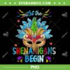 Let The Shenanigans Begin Mardi Gras PNG, Mardi Gras Mask PNG, Shenanigans Mardi Gras PNG