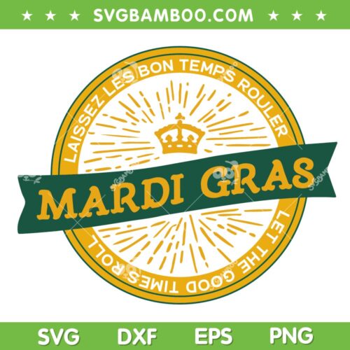 Mardi Gras Laissez Les Bon Temps Rouler SVG, Let The Good Times Roll Mardi Gras SVG, Crown New Orleans DXF EPS SVG PNG