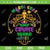 Mardi Gras Cruise Squad 2023 SVG PNG, Family 2023 Mardi Gras SVG, Funny Mardi Gras DXF EPS SVG PNG