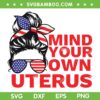 Messy Bun Mind Your Own Uterus SVG PNG, Pro Choice Feminist Womens SVG, Mind Your Our Uterus DXF EPS SVG PNG Messy Bun Mind Your Own Uterus SVG PNG, Pro Choice Feminist Womens SVG, Mind Your Our Uterus DXF EPS SVG PNG