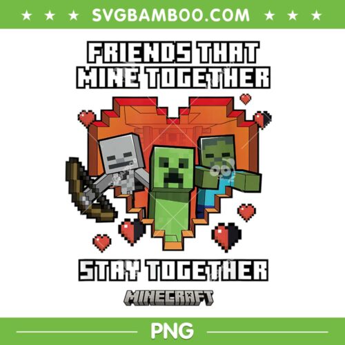 Minecraft Valentines Day Friends That Mine Together PNG, Minecraft Be Mine PNG, Minecraft Valentines PNG