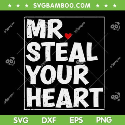 Mr Steal Your Heart SVG PNG, Couple Valentines Day SVG, Boys Valentine DXF EPS SVG PNG Mr Steal Your Heart SVG PNG, Couple Valentines Day SVG, Boys Valentine DXF EPS SVG PNG